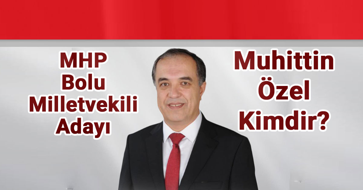 mhp-muhittin-ozel-kimdir