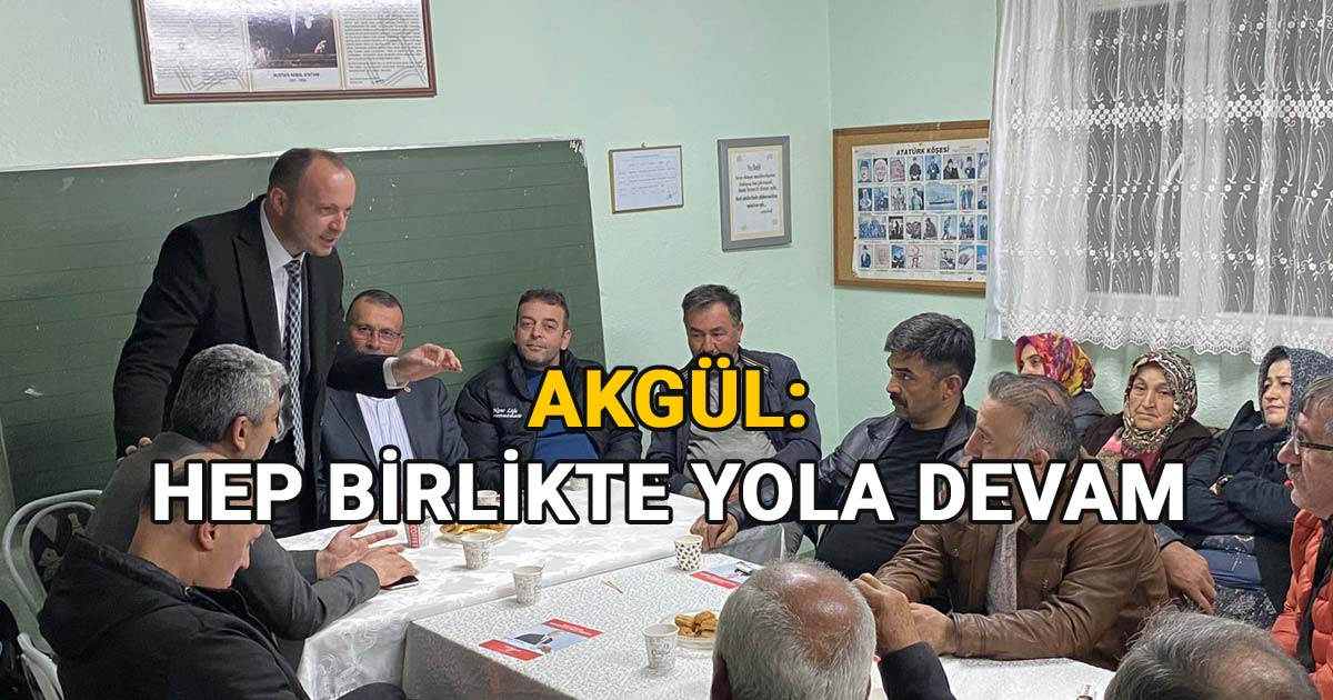 Akgul-hep-birlikte-yola-devam