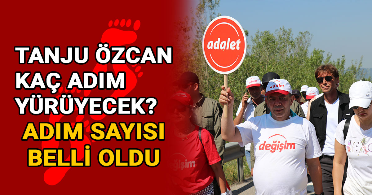 Tanju Özcan kaç adım yürüyecek? Adım sayısı belli oldu