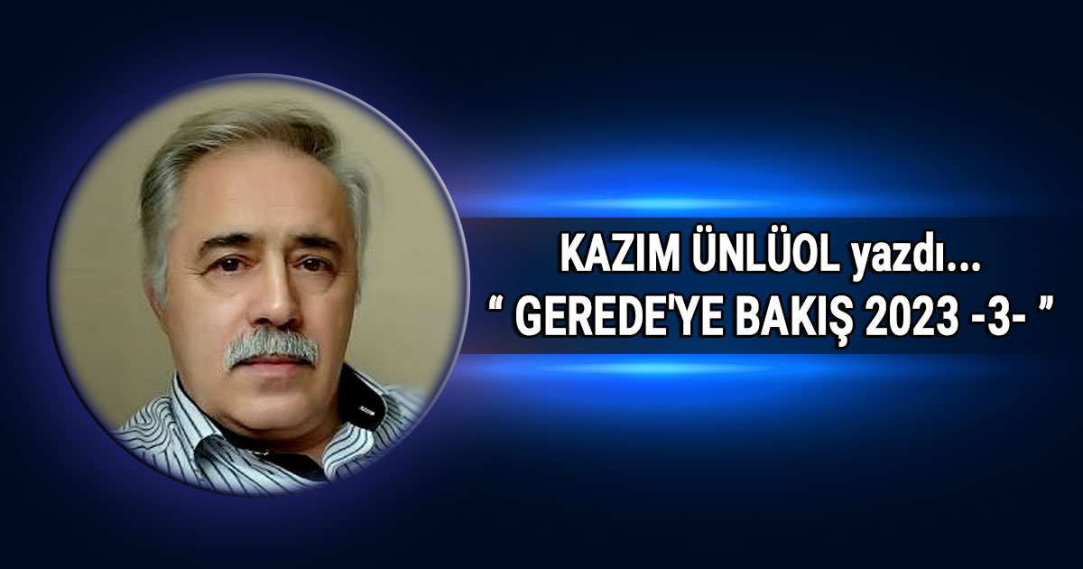 Kazim Unluol Gerede ye bakis 3 kose yazisi