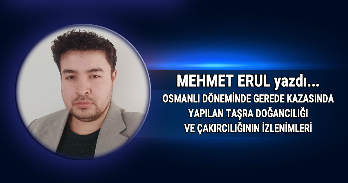 Mehmet Erul kose yazisi - Osmanlı Döneminde Gerede Kazasında Taşra Doğancılığı ve Çakırcılığın İzlenimleri