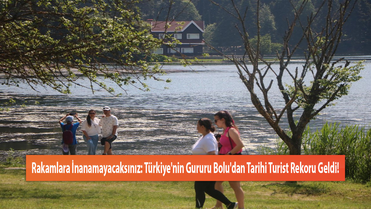 Rakamlara İnanamayacaksınız: Türkiye'nin Gururu Bolu'dan Tarihi Turist Rekoru Geldi!