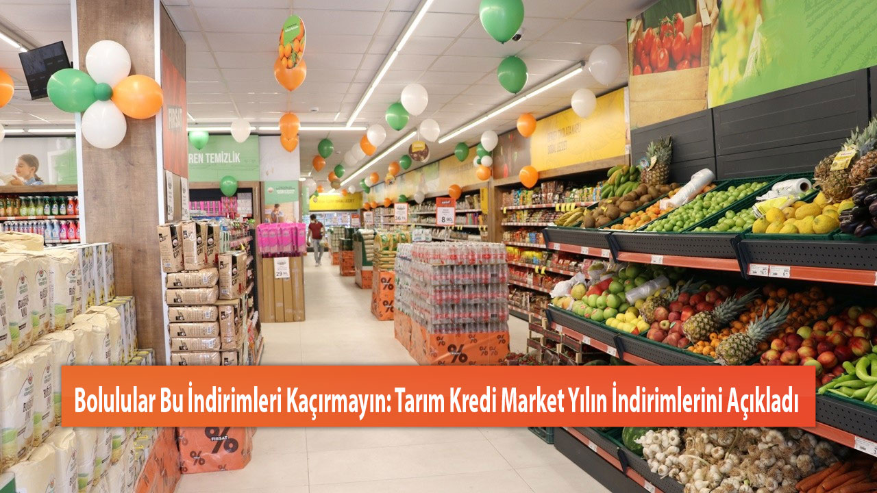 Bolulular Bu İndirimleri Kaçırmayın: Tarım Kredi Market Yılın İndirimlerini Açıkladı