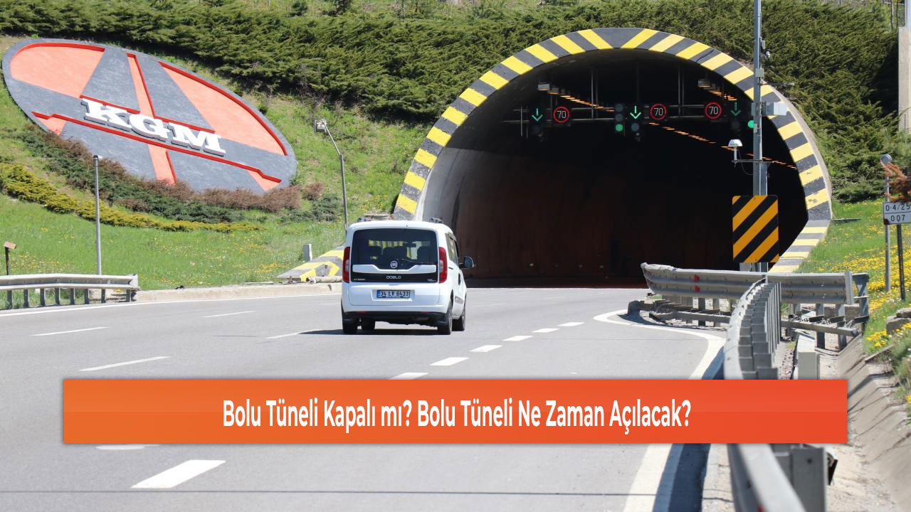 Bolu Tüneli Kapalı mı? Bolu Tüneli Ne Zaman Açılacak?