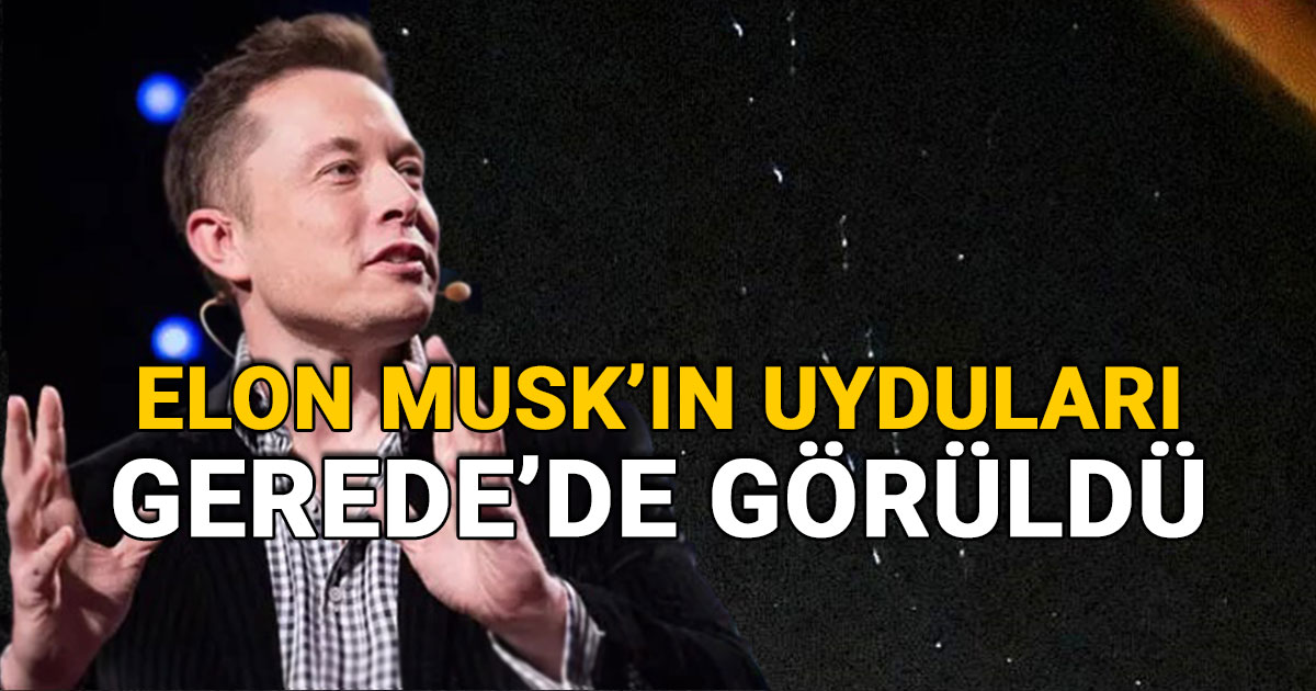 Elon Musk'ın uyduları Gerede'de görüldü
