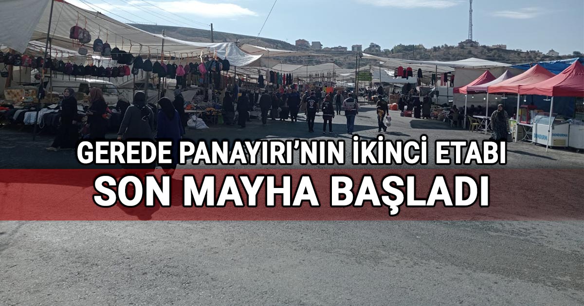 Tarihi Gerede Panayırı'nın 2023 ikinci etabı başladı