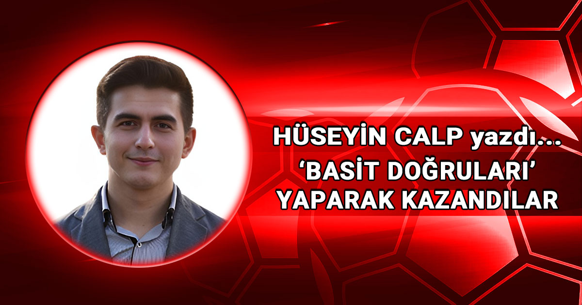 Huseyin Calp basit dogrulari yaparak kazandilar kose yazisi