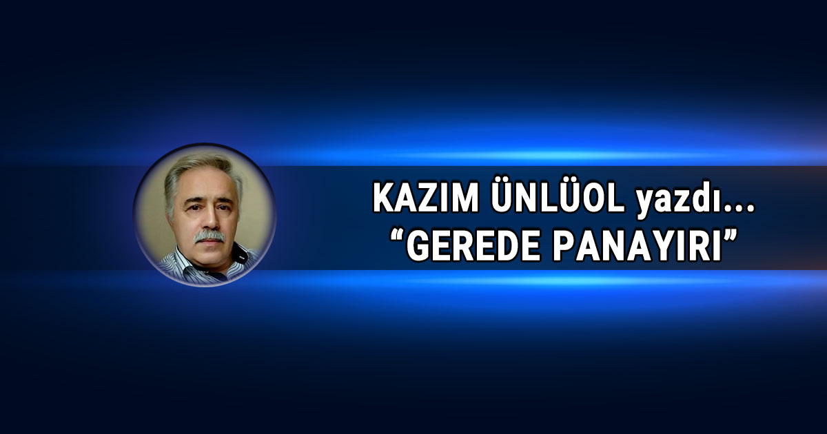 Kazım Ünlüol'un Gerede Panayırı başlıklı köşe yazısı