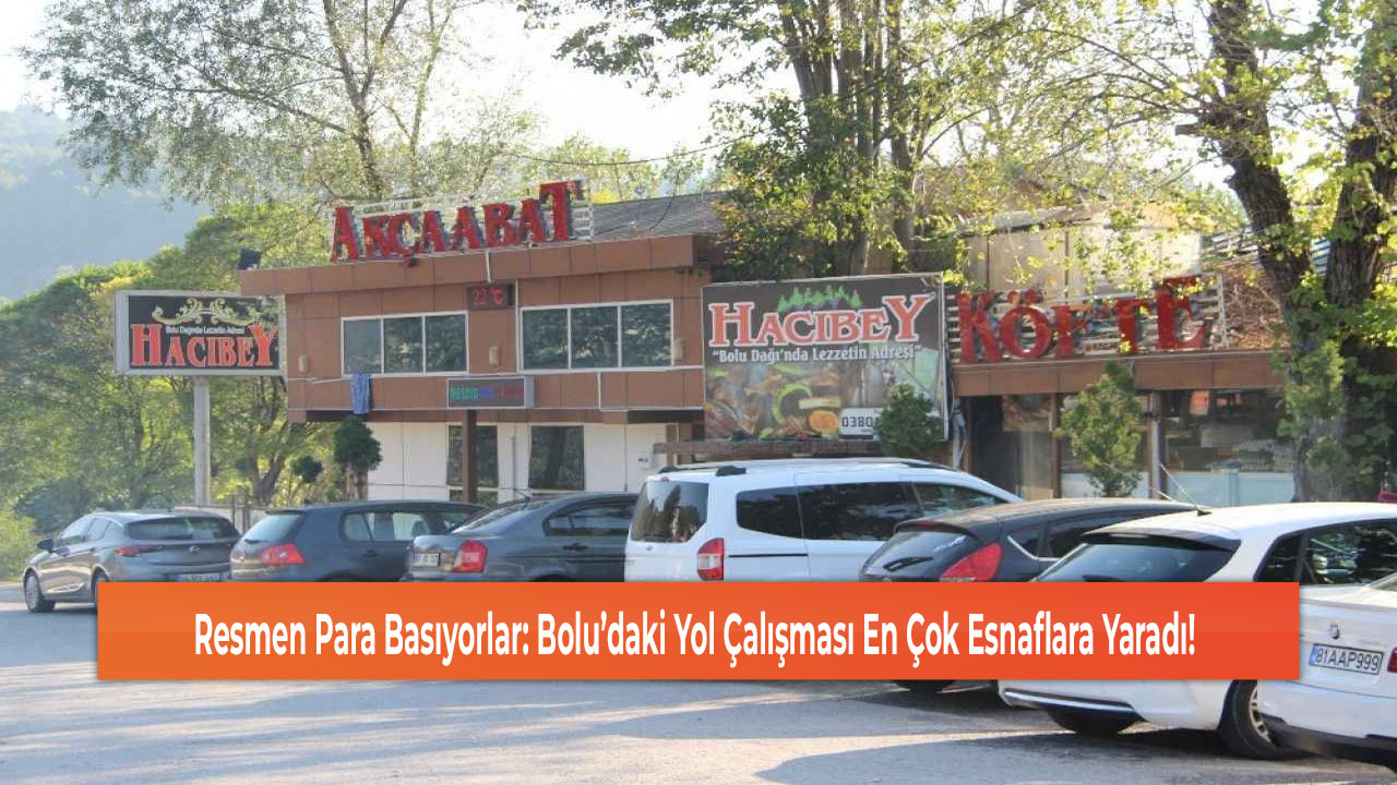 Resmen Para Basıyorlar: Bolu’daki Yol Çalışması En Çok Esnaflara Yaradı!