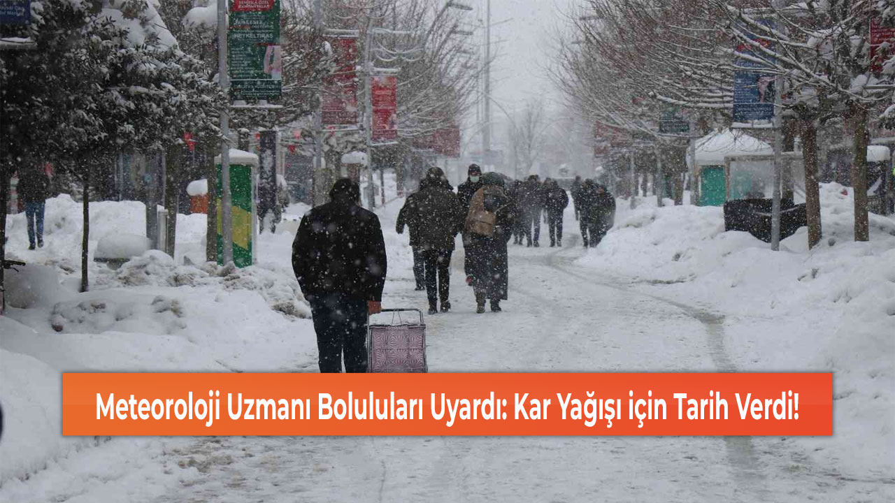 Meteoroloji Uzmanı Boluluları Uyardı: Kar Yağışı için Tarih Verdi!