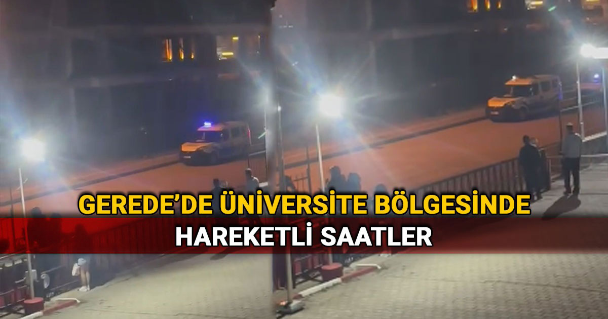 Gerede'de üniversite bölgesinde hareketli saatler