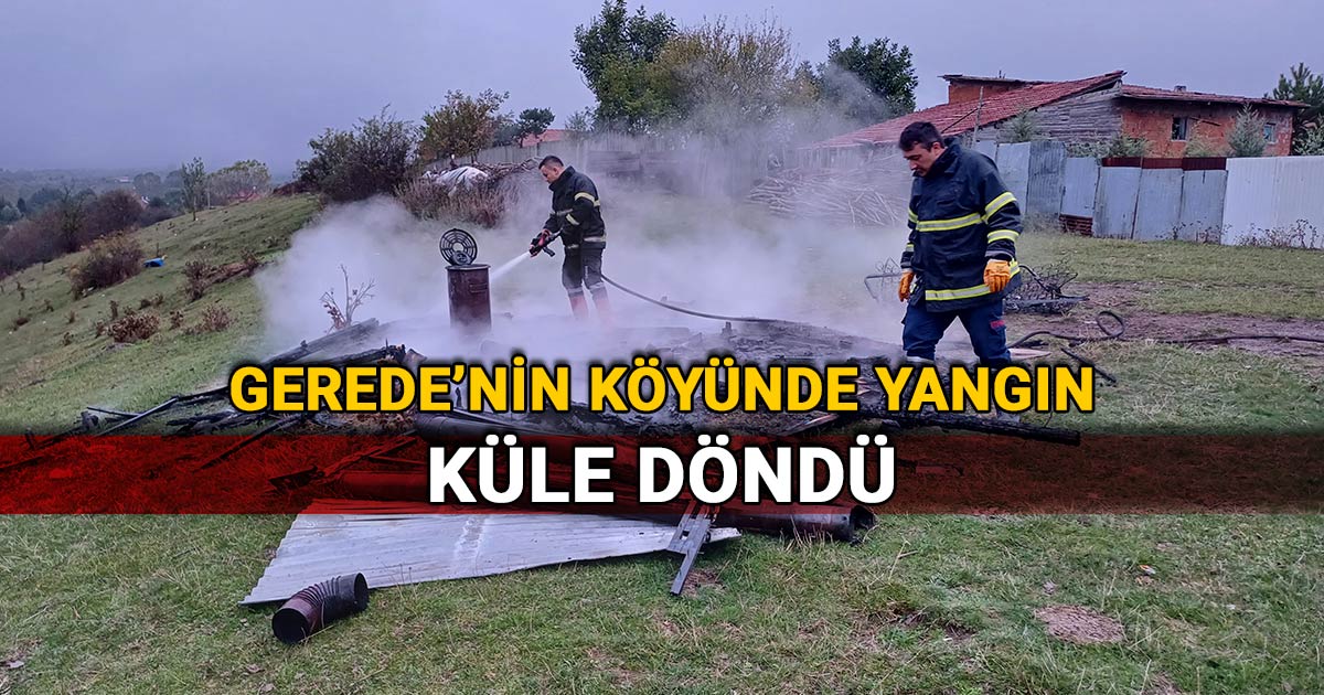 Gerede'nin köyünde yangın: Küle döndü - Bolu ili, Gerede ilçesi, Ibrıcak Köyü