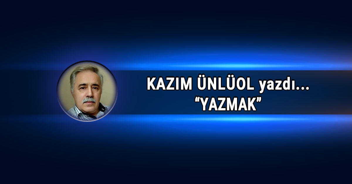 Kazım Ünlüol Köşe Yazısı Yazmak