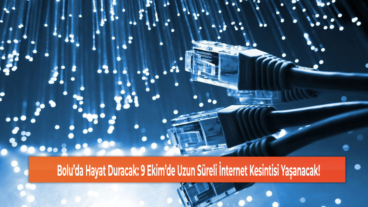 Bolu’da Hayat Duracak: 9 Ekim’de Uzun Süreli İnternet Kesintisi Yaşanacak!