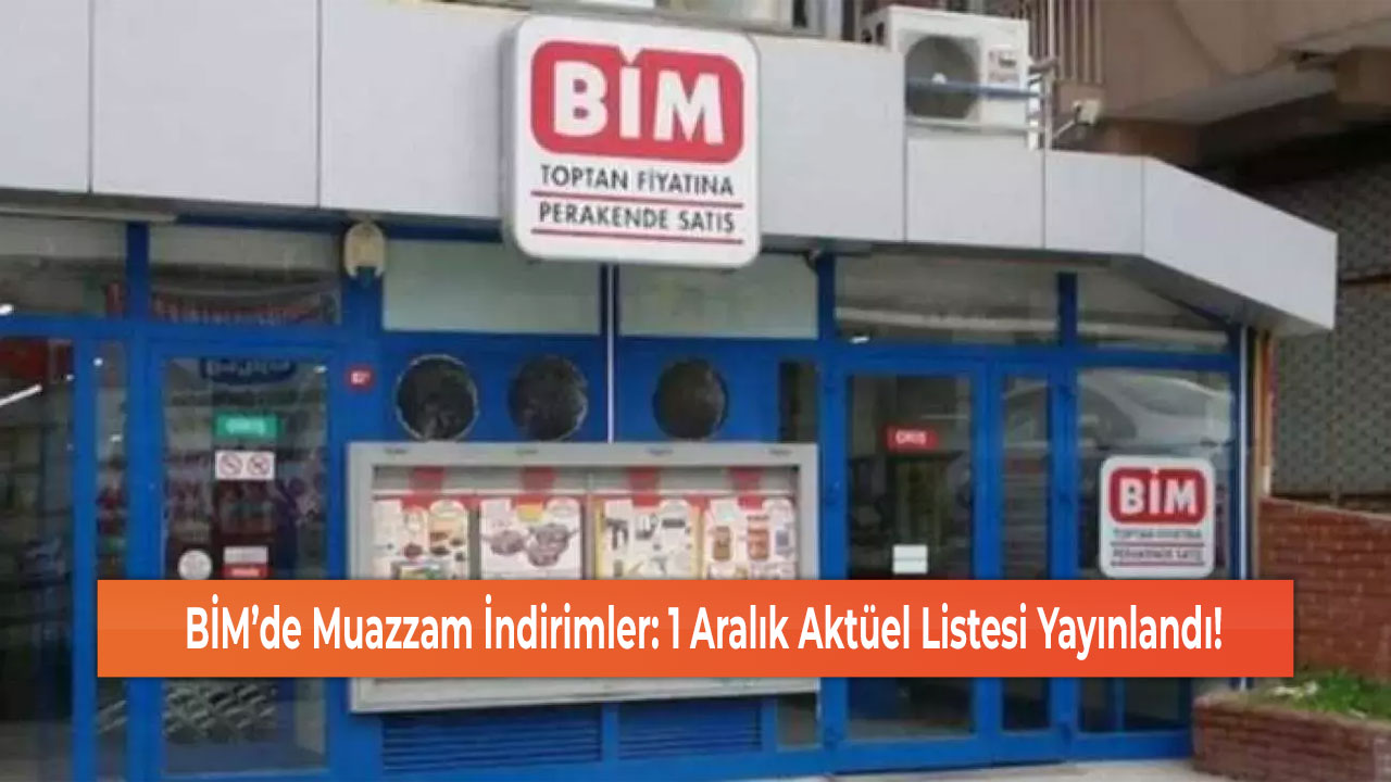 BİM’de Muazzam İndirimler: 1 Aralık Aktüel Listesi Yayınlandı!