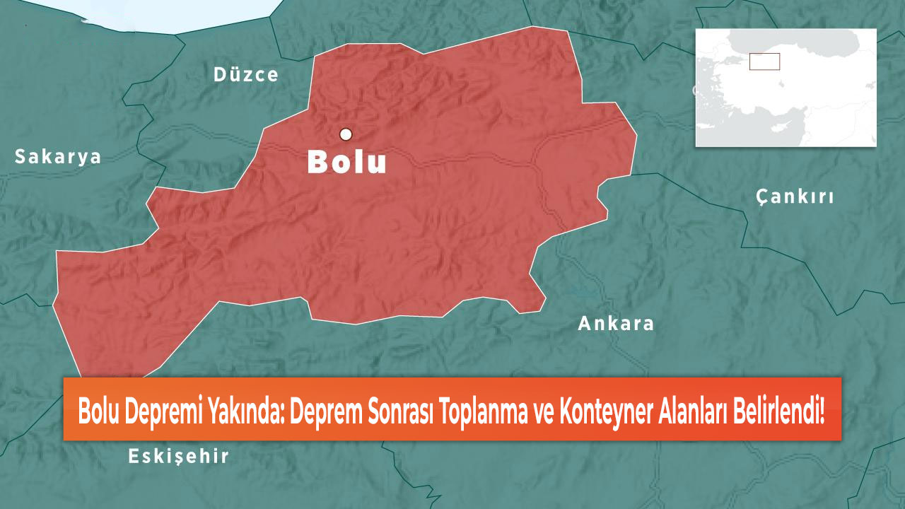 Bolu Depremi Yakında: Deprem Sonrası Toplanma ve Konteyner Alanları Belirlendi!