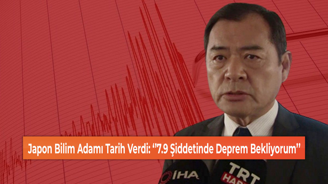 Japon Bilim Adamı Tarih Verdi: ‘’7.9 Şiddetinde Deprem Bekliyorum’’