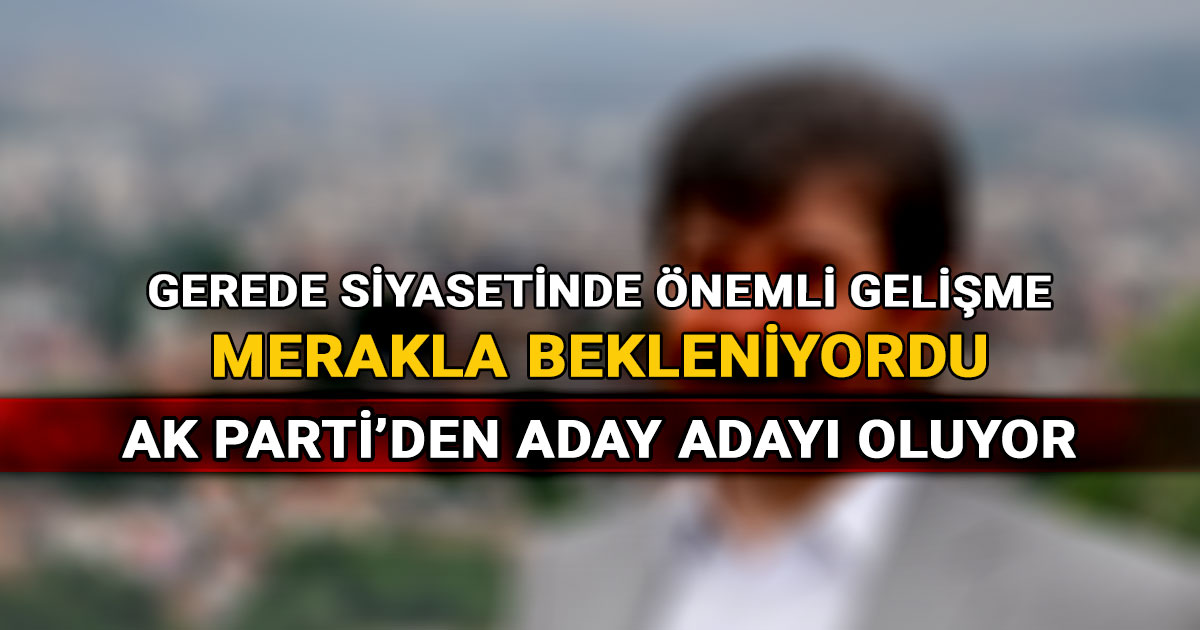 Gerede siyasetinde onemli gelisme AK Parti Gerede Belediye Baskan Aday Adayi Durmus Ali Daldalli