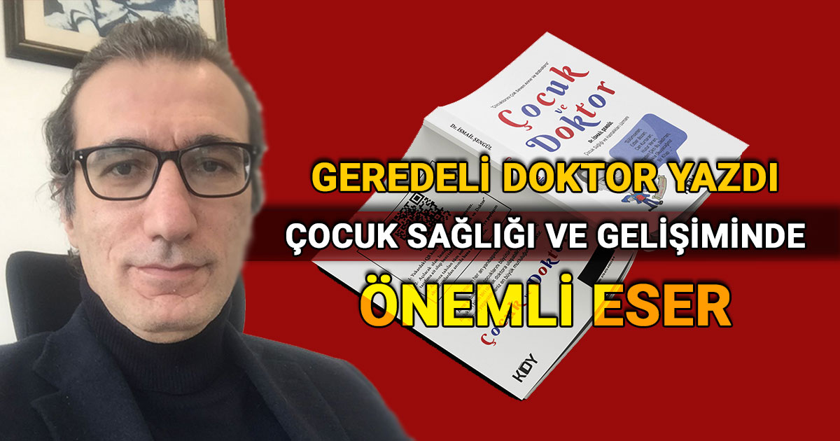 Gerede Doktor'dan önemli eser - Dr. İsmail Şengül'ün Çocuk ve Doktor kitabı