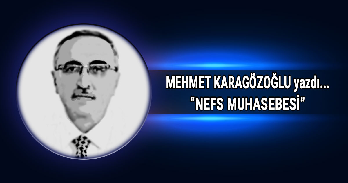 Mehmet Karagozoglu nefs muhasebesi kose yazisi