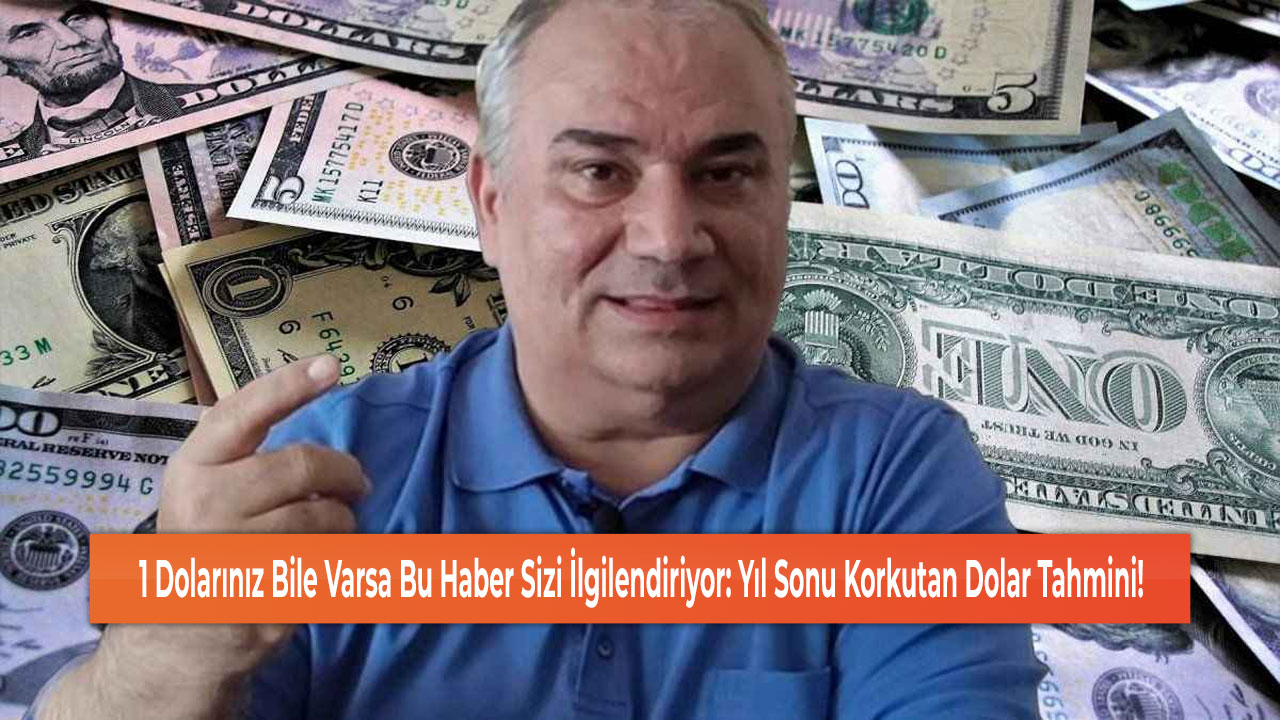 1 Dolarınız Bile Varsa Bu Haber Sizi İlgilendiriyor: Yıl Sonu Korkutan Dolar Tahmini!