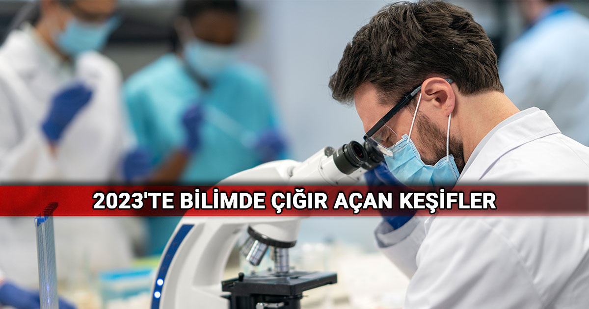 2023'te Bilimde Çığır Açan Keşifler: Artık Birçok Şey Mümkün