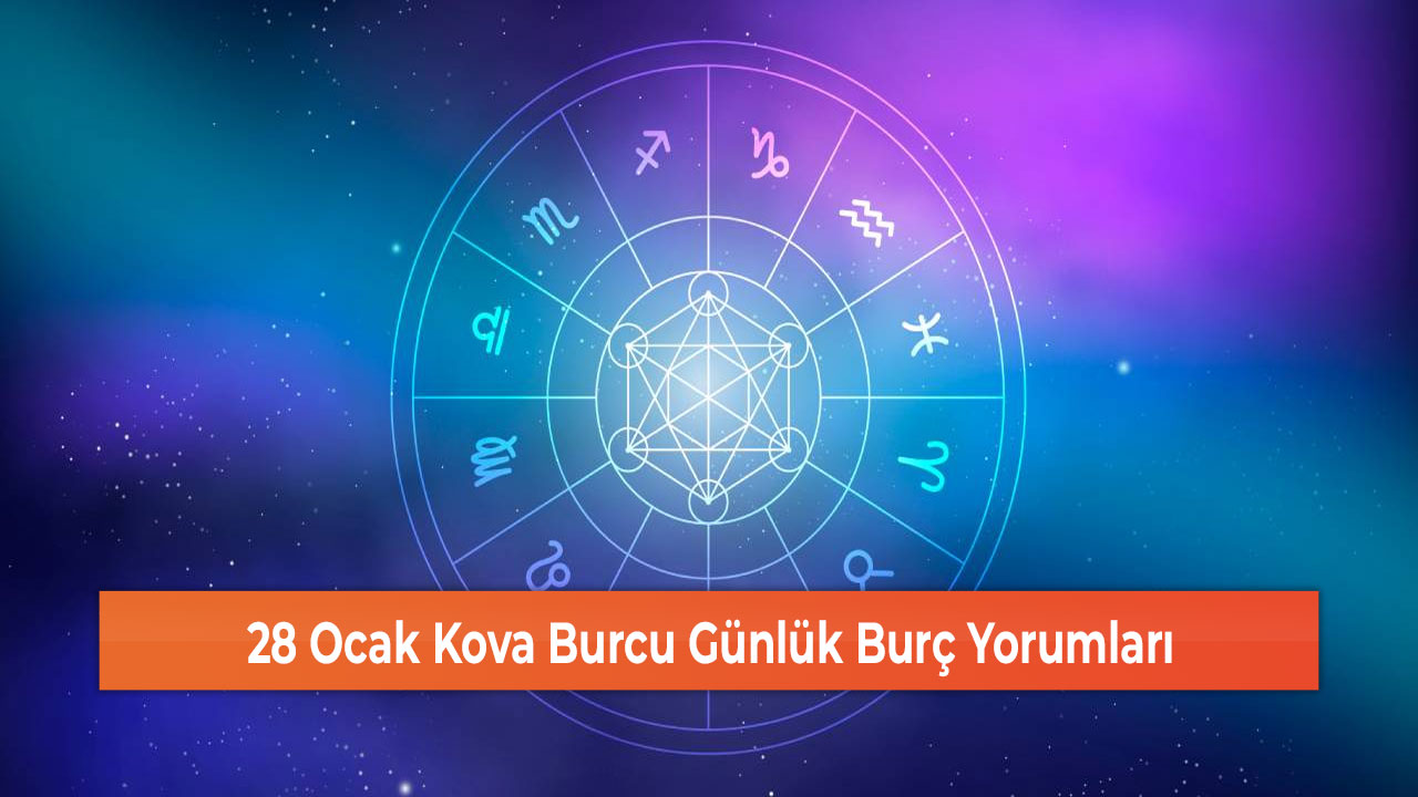 28 Ocak Kova Burcu Günlük Burç Yorumları