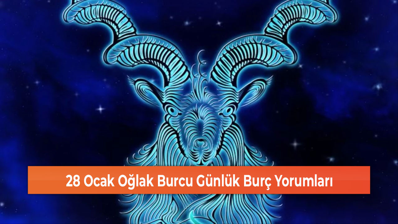 28 Ocak Oğlak Burcu Günlük Burç Yorumları