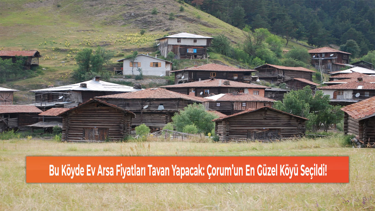 Çorum’un En Güzel Köyü Seçildi