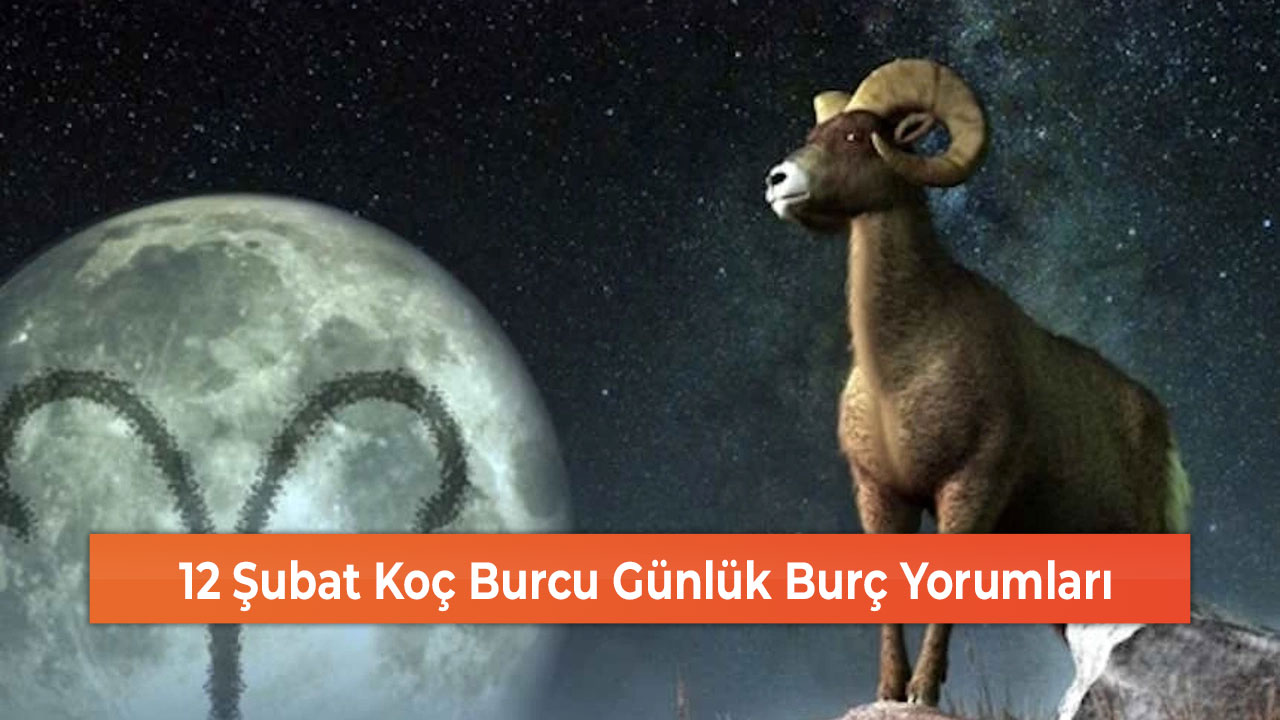 12 Şubat Koç Burcu Günlük Burç Yorumları