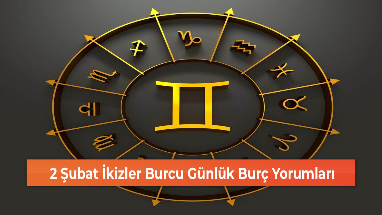 2 Şubat İkizler Burcu Günlük Burç Yorumları