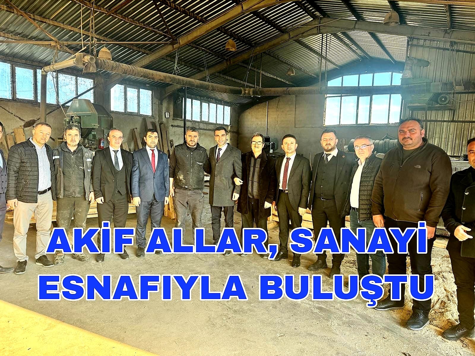 Akif Allar Sanayi Esnafıyla Buluştu Kapak