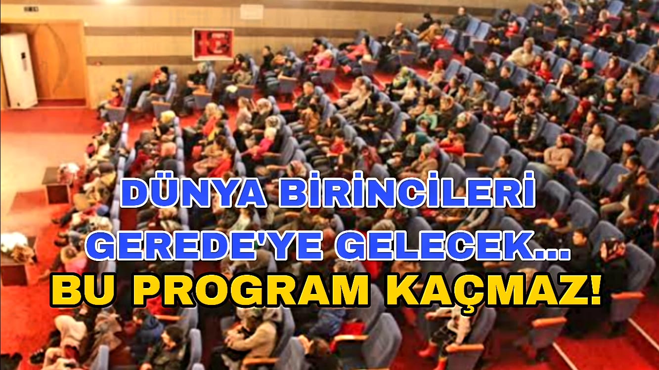 Dünya Birincileri Gerede'ye Gelecek Bu Program Kaçmaz