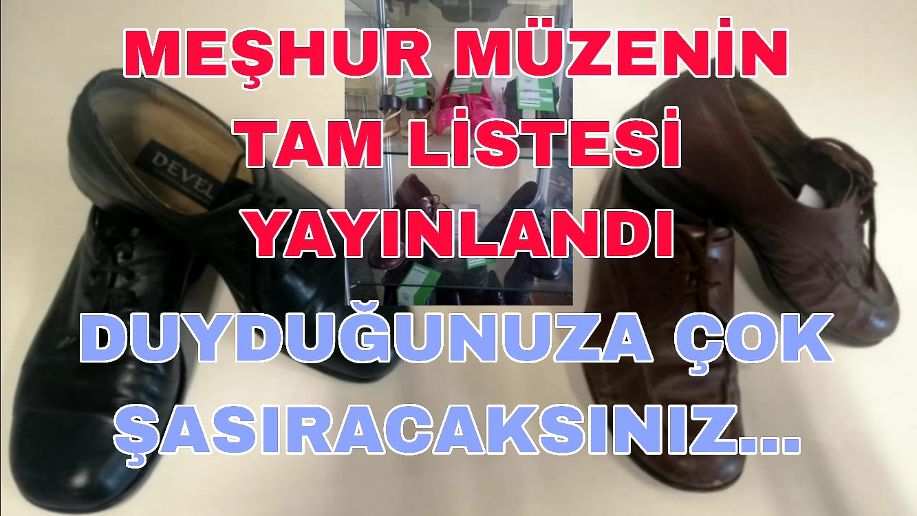 Gerede Ayakkabı Müzesi Tam Listesi Yayınlandı