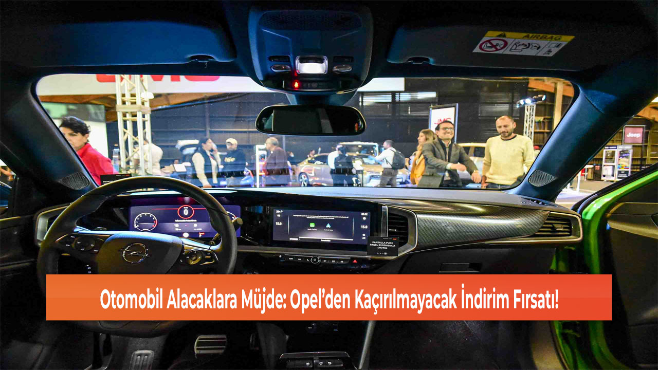 Otomobil Alacaklara Müjde: Opel’den Kaçırılmayacak İndirim Fırsatı!