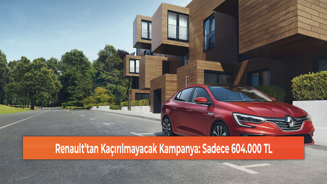 Renault’tan Kaçırılmayacak Kampanya: Sadece 604.000 TL