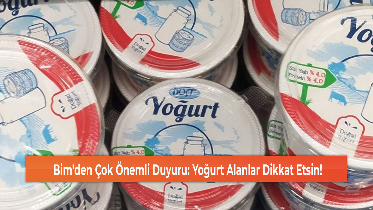 Bim'den Çok Önemli Duyuru: Yoğurt Alanlar Dikkat Etsin!