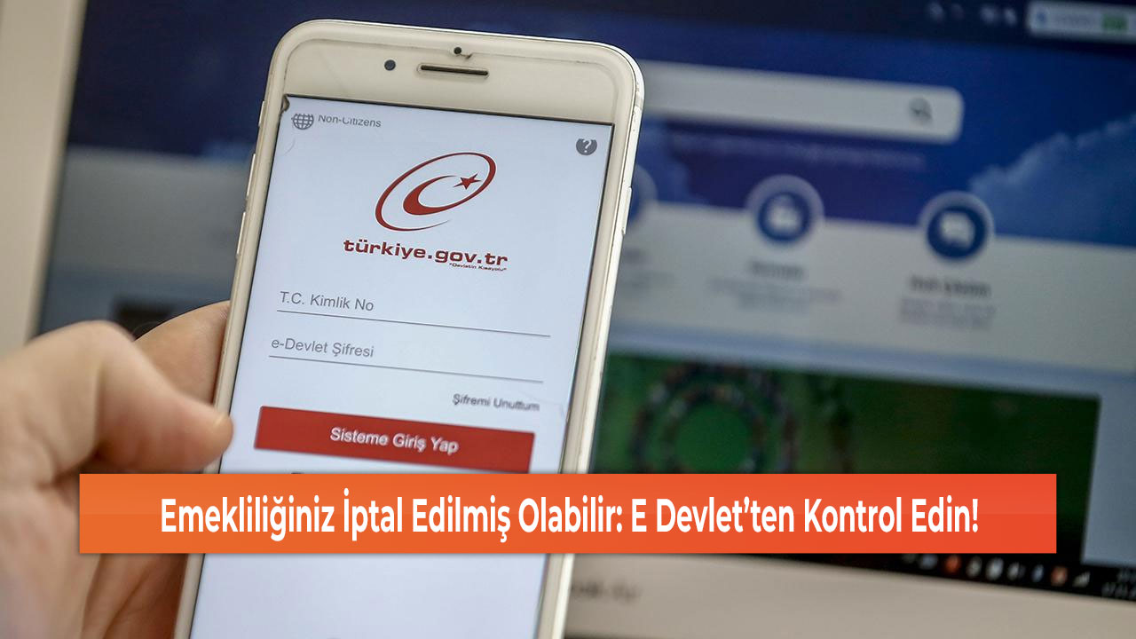 Emekliliğiniz İptal Edilmiş Olabilir: E Devlet’ten Kontrol Edin!