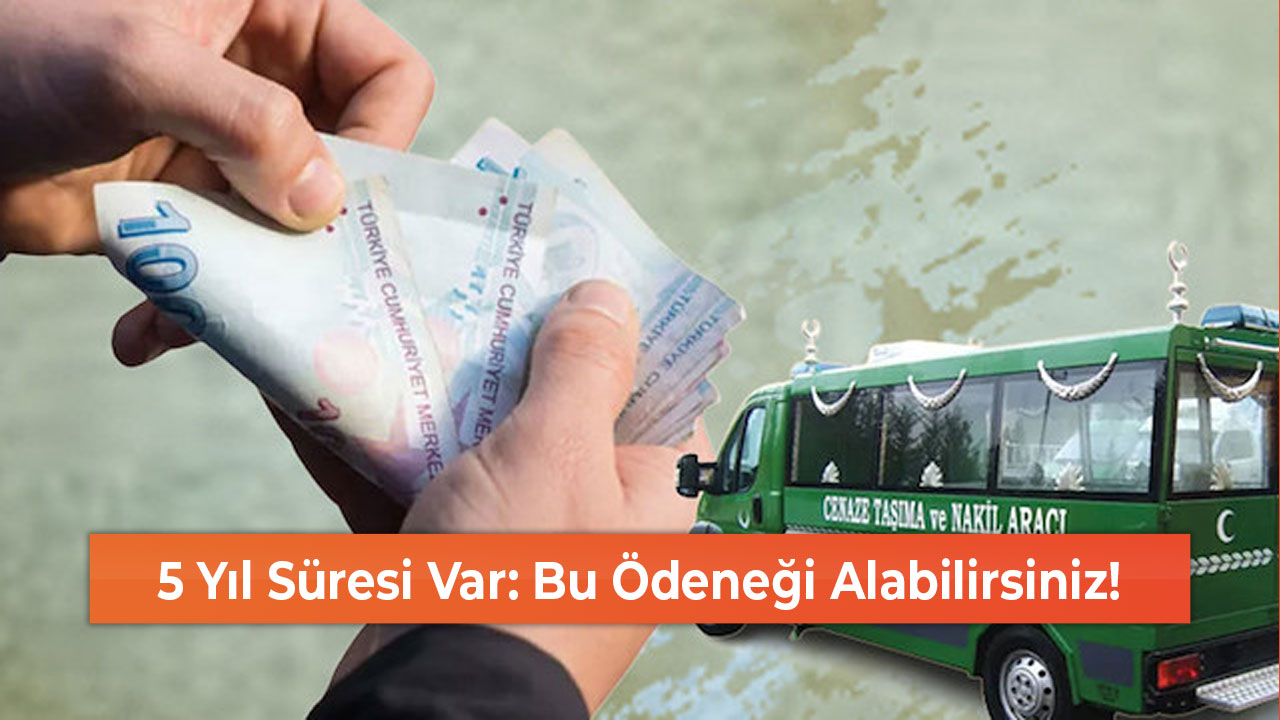 5 Yıl Süresi Var Bu Ödeneği Alabilirsiniz