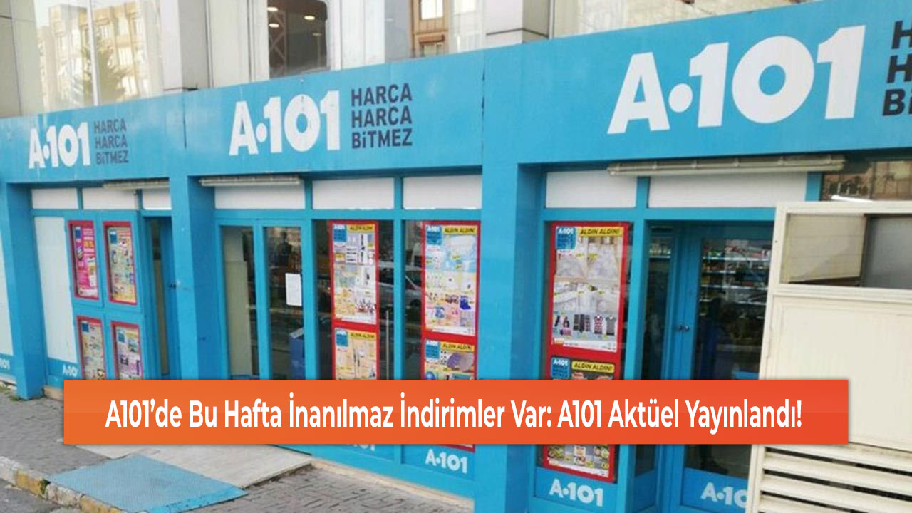 A101’de Bu Hafta İnanılmaz İndirimler Var: A101 Aktüel Yayınlandı!