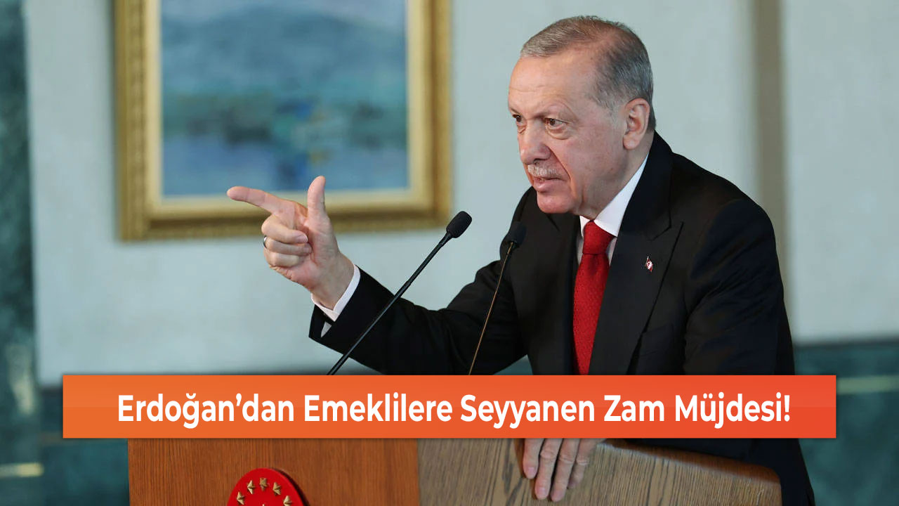 Erdoğan’dan Emeklilere Seyyanen Zam Müjdesi!