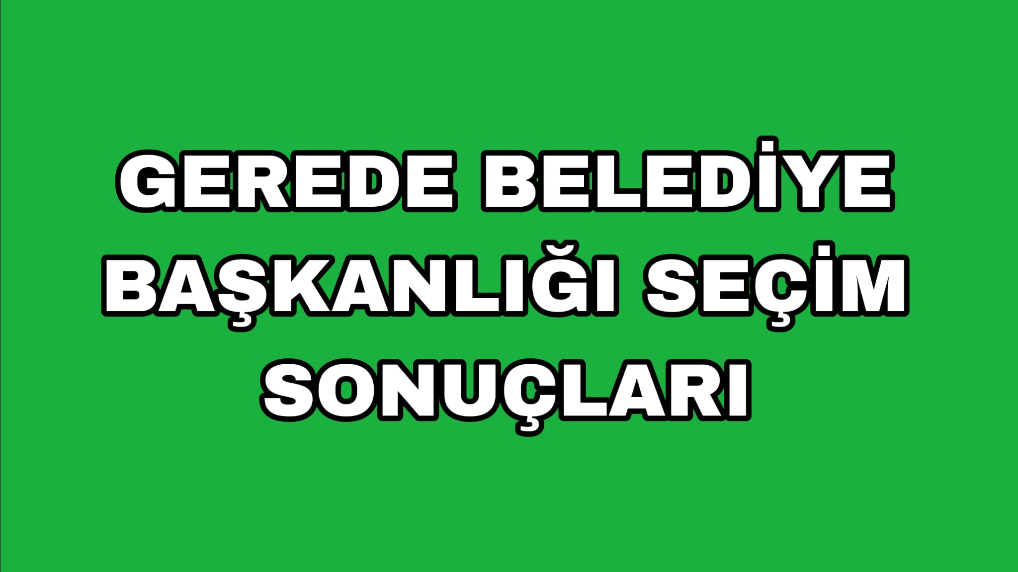 Gerede Belediye Başkanlığı Seçim Sonuçları 2024