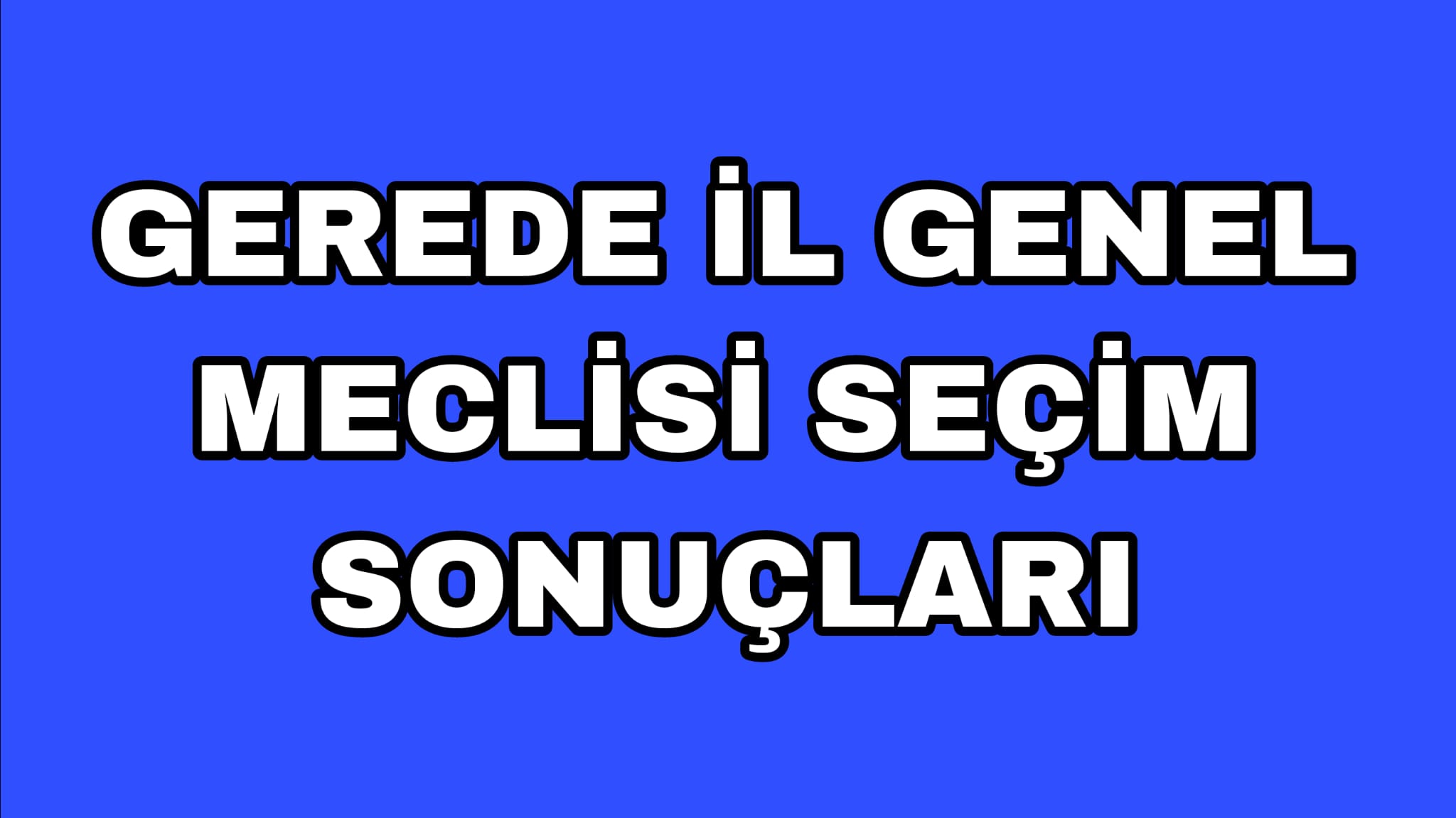 Gerede İl Genel Meclisi Seçim Sonuçları 2024