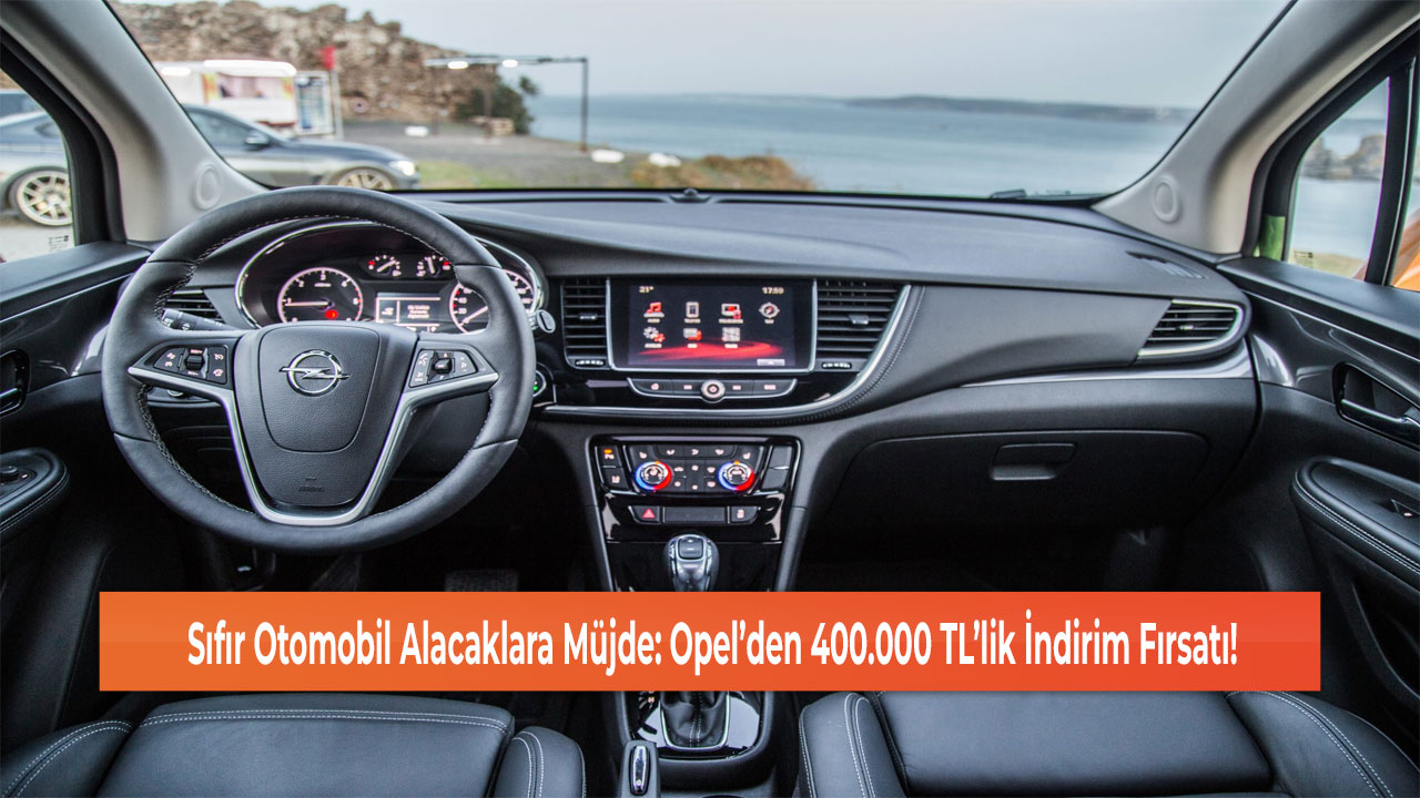 Sıfır Otomobil Alacaklara Müjde: Opel’den 400.000 TL’lik İndirim Fırsatı!