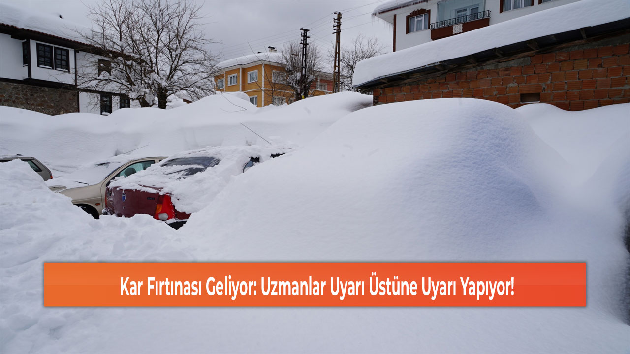 Kar Fırtınası Geliyor: Uzmanlar Uyarı Üstüne Uyarı Yapıyor!