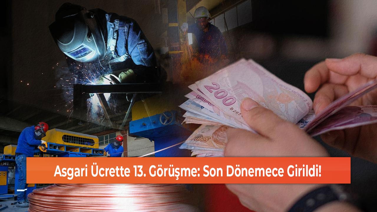 Asgari Ücrette 13. Görüşme Son Dönemece Girildi