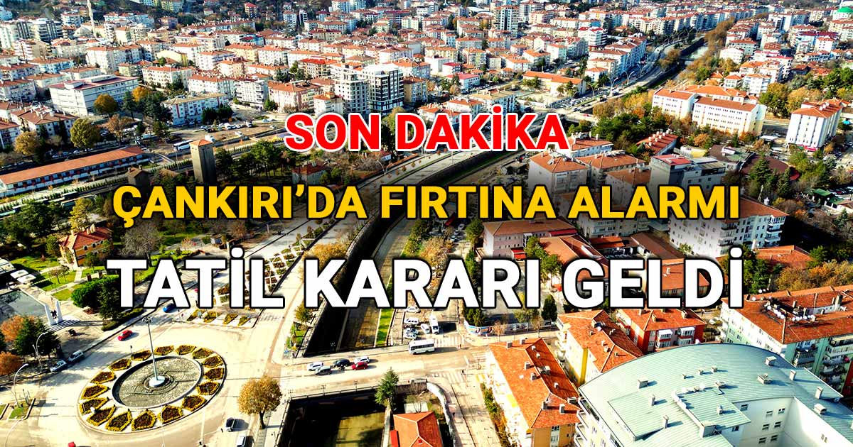 Çankırı'da Fırtına Alarmı: Tatil Kararı Geldi!