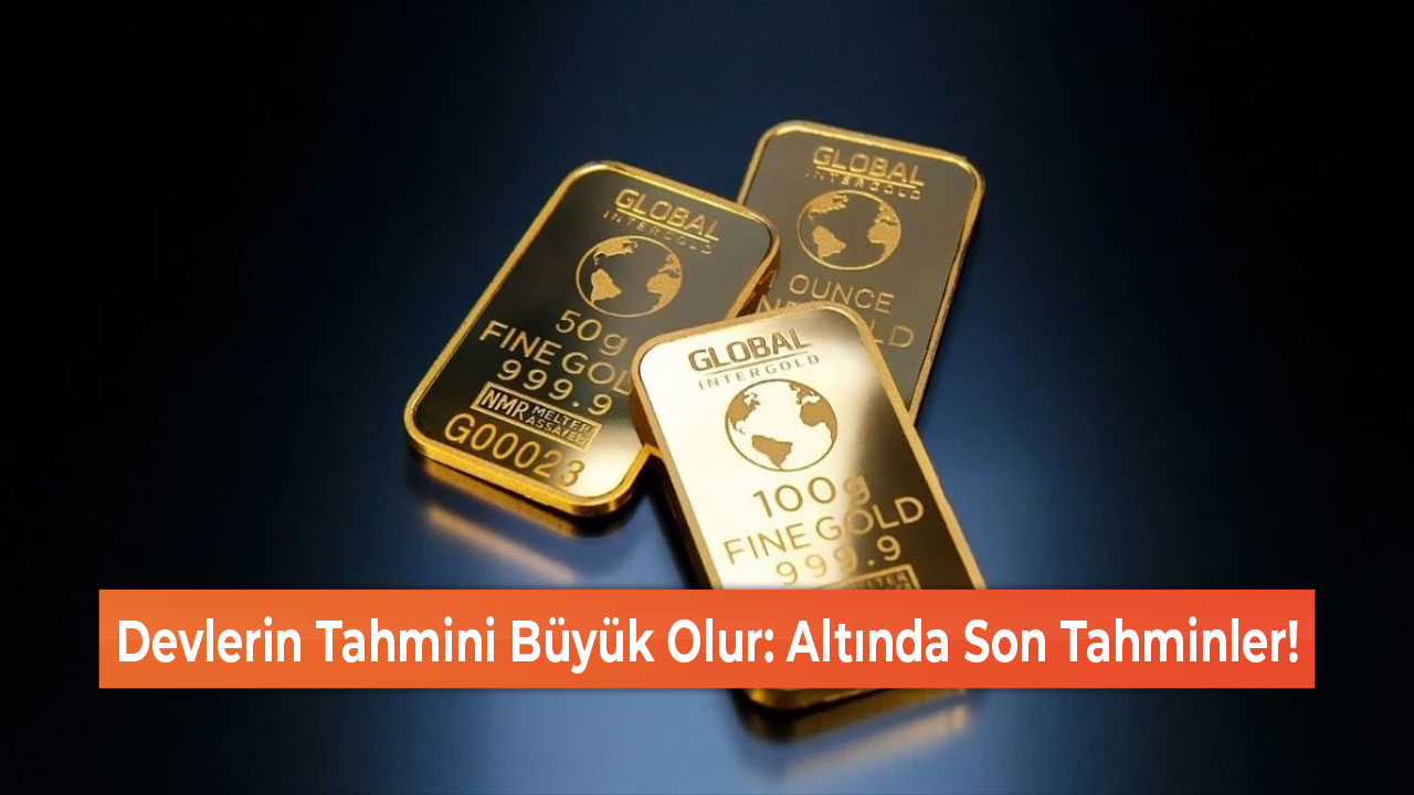 Devlerin Tahmini Büyük Olur Altında Son Tahminler