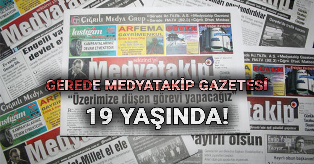 Gerede Medyatakip Gazetesi 19 yasinda