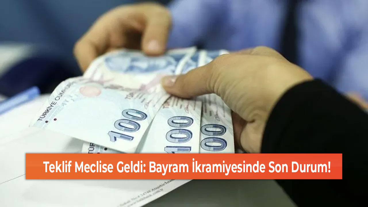 Teklif Meclise Geldi Bayram İkramiyesinde Son Durum